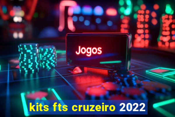 kits fts cruzeiro 2022